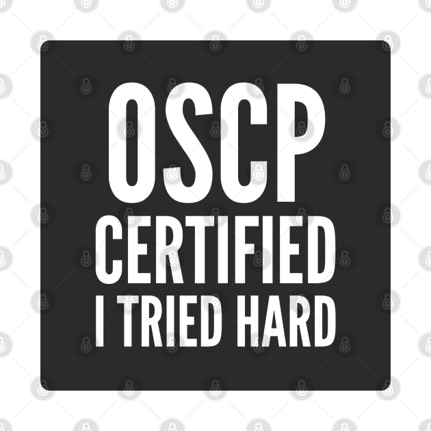 Cybersecurity OSCP Certified I Tried Hard Black Background by FSEstyle