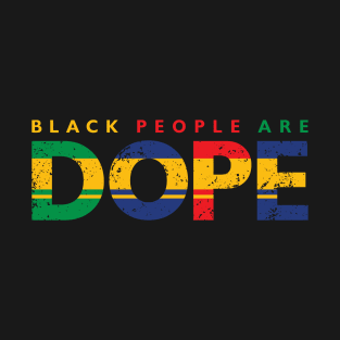 Black People Are Dope, Black power, Black Lives Matter T-Shirt