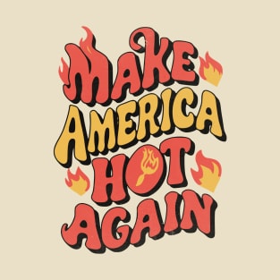 Make America hot again T-Shirt