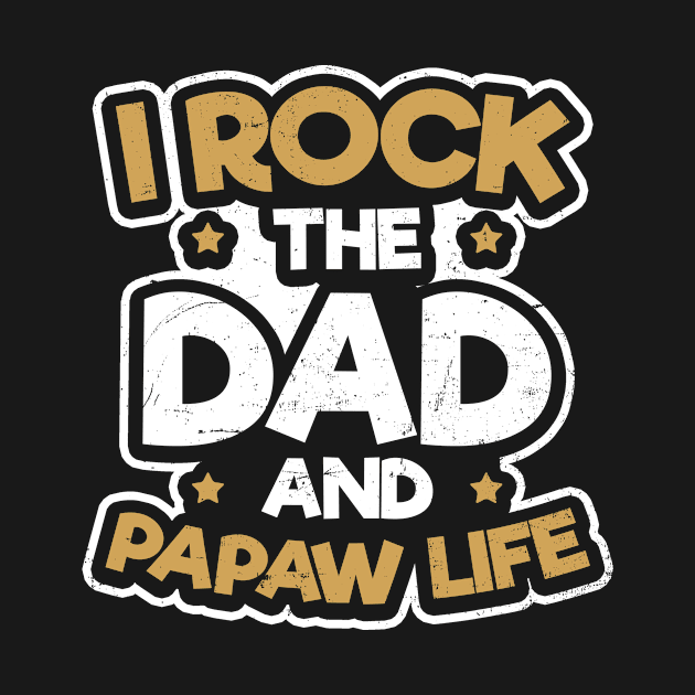 Papaw Shirt | Rock The Dad And Papaw Life Gift by Gawkclothing