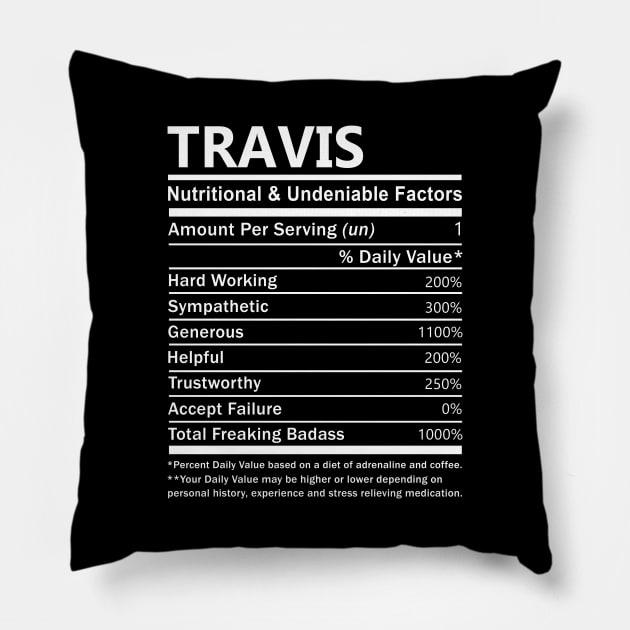 Travis Name T Shirt - Travis Nutritional and Undeniable Name Factors Gift Item Tee Pillow by nikitak4um