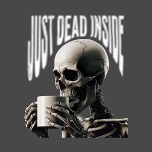 Coffee Drinking Skeleton Just Dead Inside T-Shirt