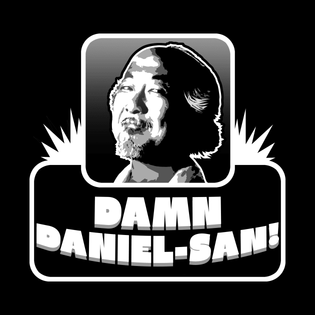 Damn Daniel-son by Hoogie Tees