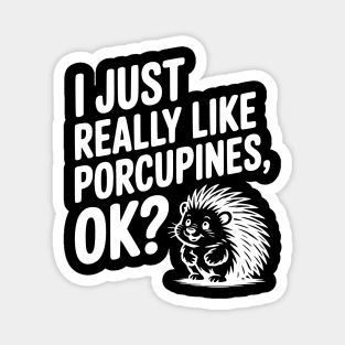 I Just Really Like Porcupines, ok? Magnet