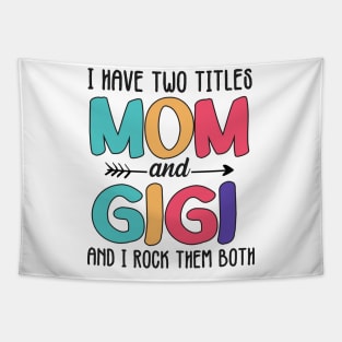 I Have Two Titles Mom And Gigi Tapestry