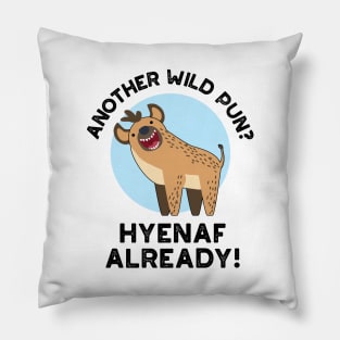 Another Wild Pun Hyenaf Already Funny Animal Pun Pillow