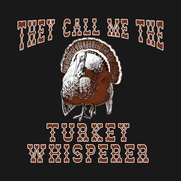 Funny Turkey Saying Turkey Whisperer by Scarebaby