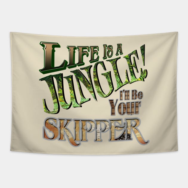 Life is a Jungle... I'll Be Your Skipper Tapestry by The Skipper Store