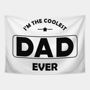 Dad - I'm the coolest dad ever Tapestry