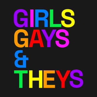 Girls, Gays & Theys T-Shirt