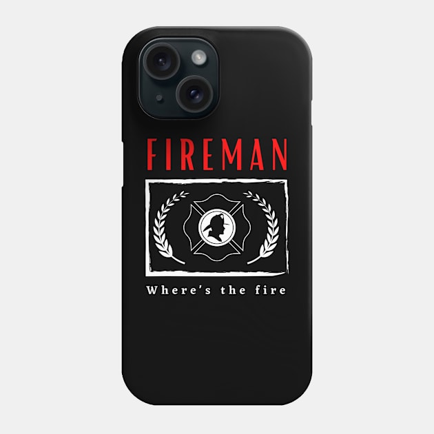 Fireman Where's the Fire funny motivational design Phone Case by Digital Mag Store
