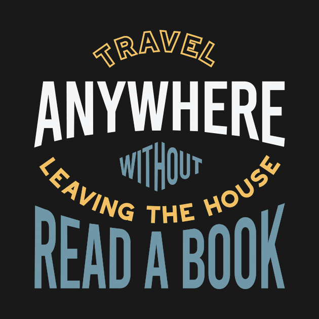 Travel Anywhere Without Leaving the House Read a Book by whyitsme