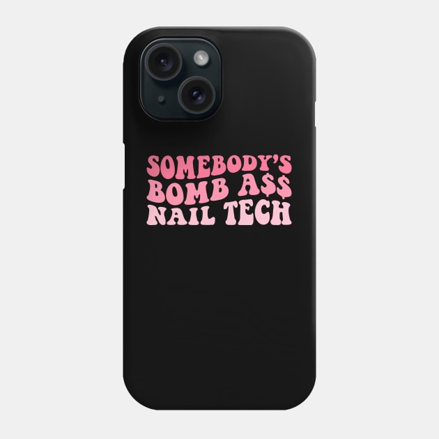 Retro Manicurist Nail Tech Grad - Somebody's Bomb Ass Nail Tech Groovy Nail Art Technician Phone Case by Nisrine