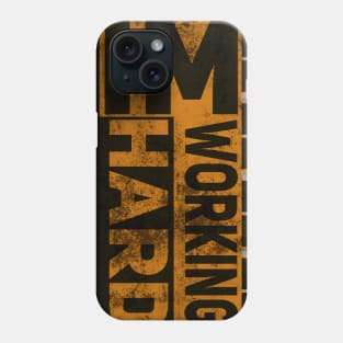 Im hard working Phone Case