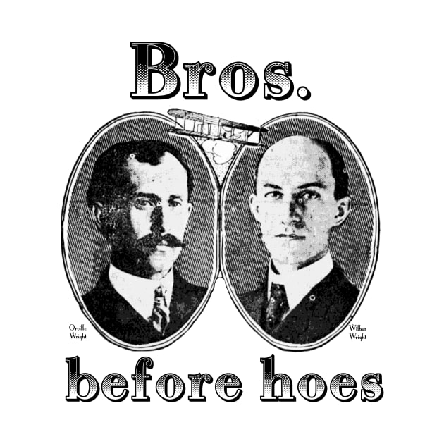 Bros Before Hoes Wright Brothers by CeeGunn