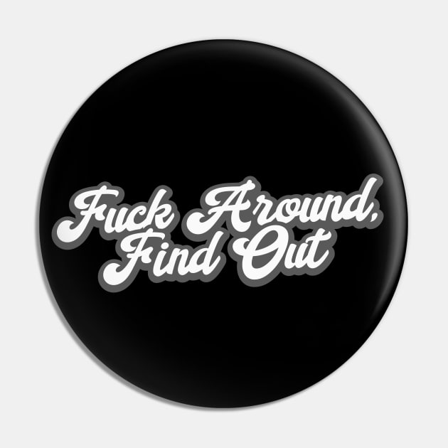 Fuck Around - Find Out Pin by DankFutura