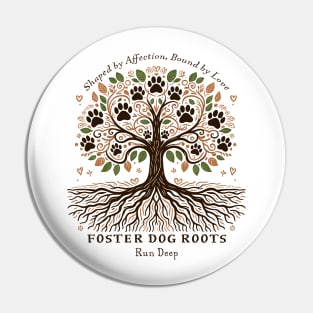 Foster Dog Roots Run Deep Pin