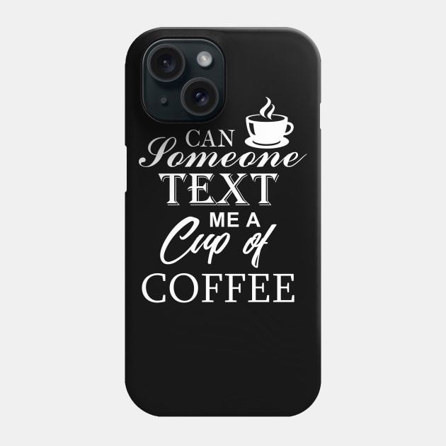 Text Me A Cup Of Coffee Phone Case by TriHarder12