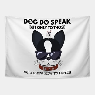 Dog do speak but only to those, Who know how to listen Tapestry