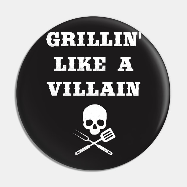 Grill Shirt - Grillin' Like a Villain Pin by redbarron