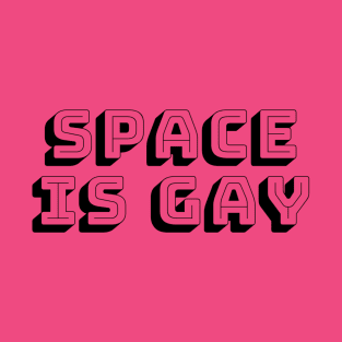 Space Is Gay T-Shirt