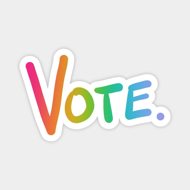 Vote. (Rainbow Ombre) Magnet by KelseyLovelle