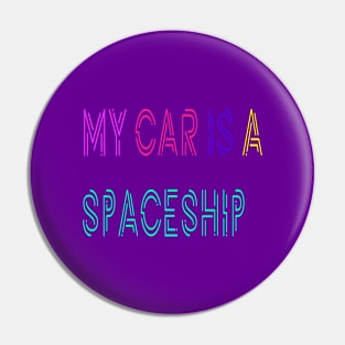 My Car Is a Spaceship Pin