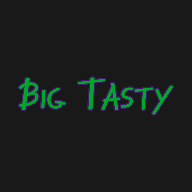 Big Tasty by Pretty Good Shirts