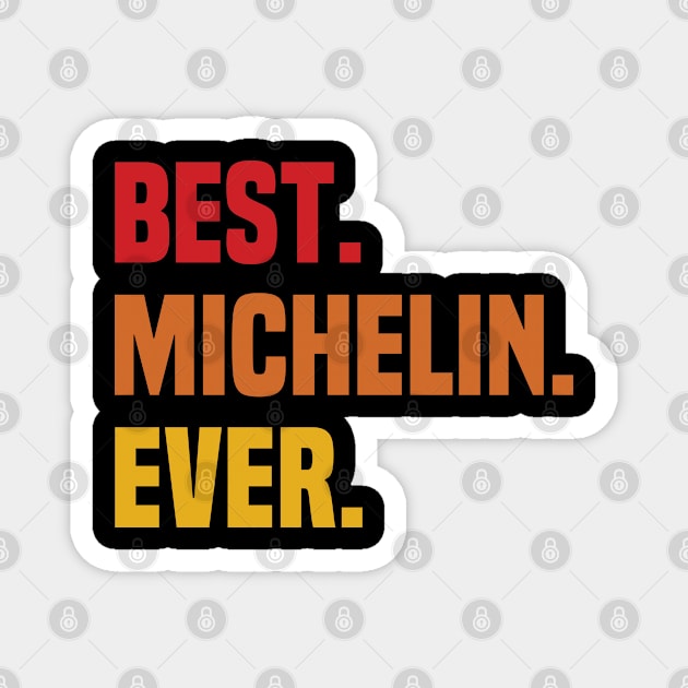 BEST MICHELIN EVER ,MICHELIN NAME Magnet by confoundca