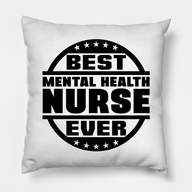 Best Mental Health Nurse Ever Pillow by colorsplash