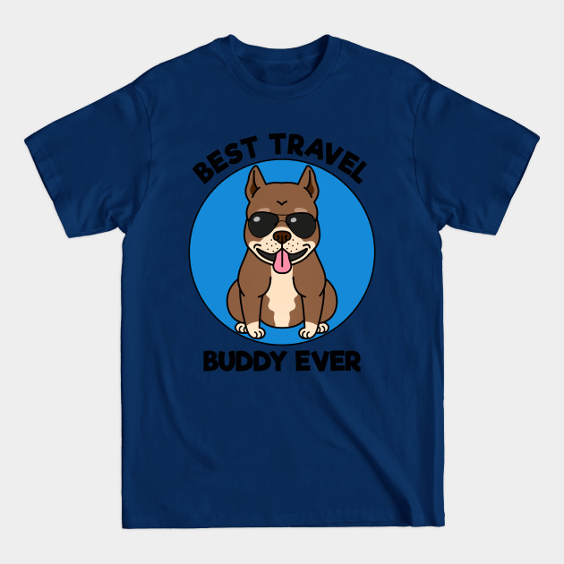 Disover BEST TRAVEL BUDDY EVER - PITBULL - DOG - LIGHT COLORS - Pitbull - T-Shirt