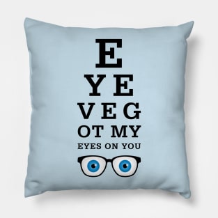 Eye’ve Got My Eyes On You Pillow