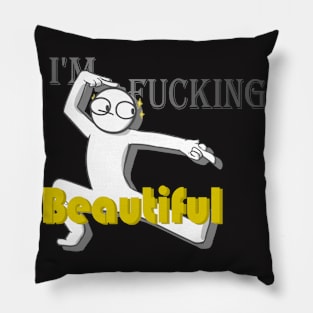 I'm fucking Beautiful Pillow