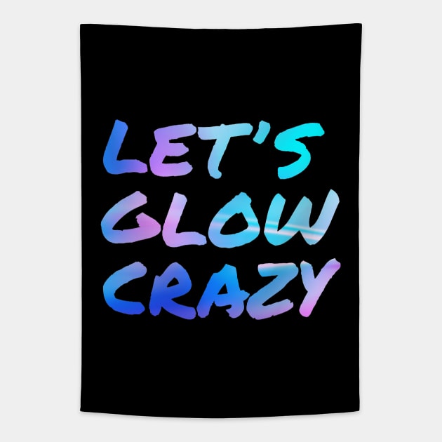 Let's Glow Crazy Neon Tapestry by Glenn Landas Digital Art