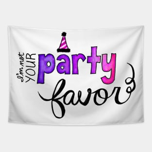 I'm Not Your Party Favor Tapestry