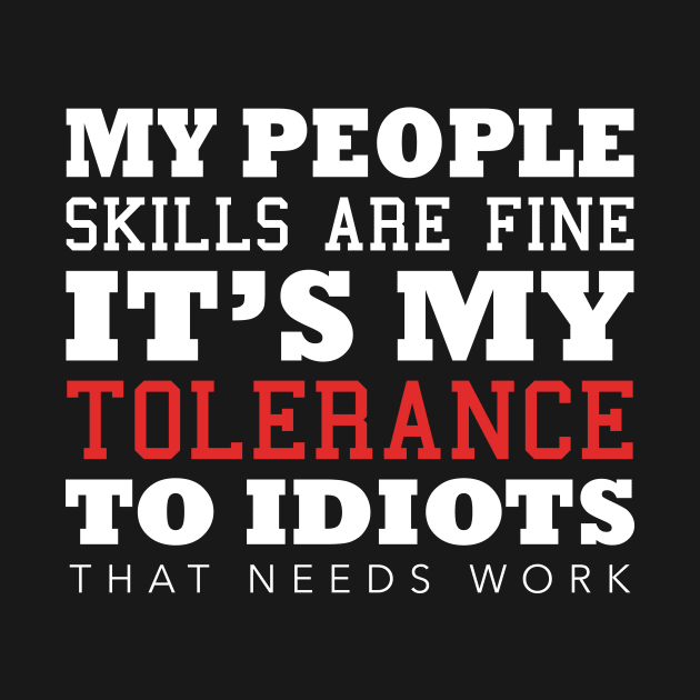 Vintage My People Skills Are Fine It's My Tolerance Gifts by ArchmalDesign