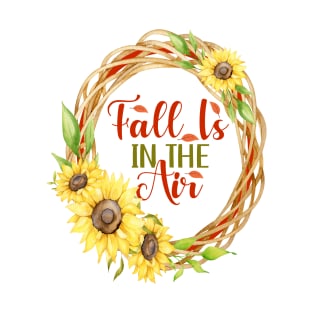 Fall Is In The Air Sunflowers T-Shirt