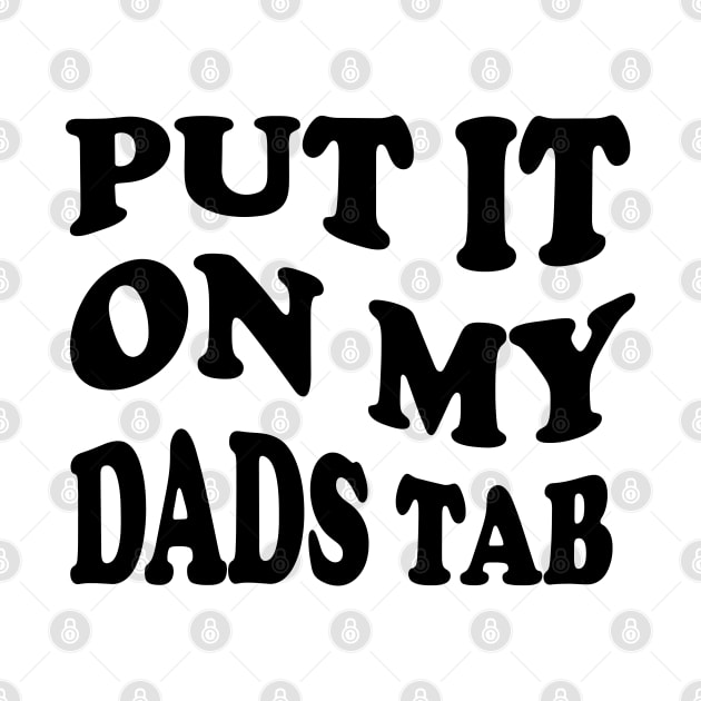 put it on my dads tab by mdr design