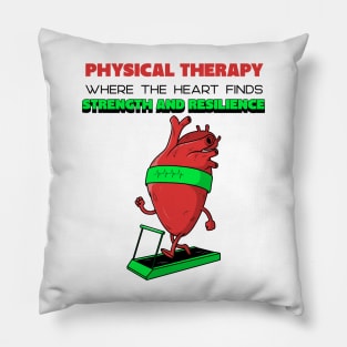 Physical Therapy: where the heart finds strength and resilience Pillow