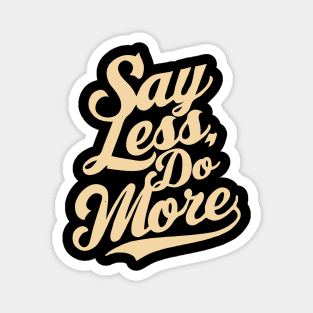 Say Less Do More, Motivation Magnet