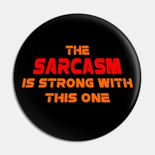 The Sarcasm is strong with this one Pin