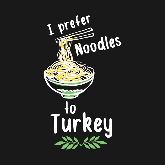 I Prefer Noodles to Turkey by designdaking