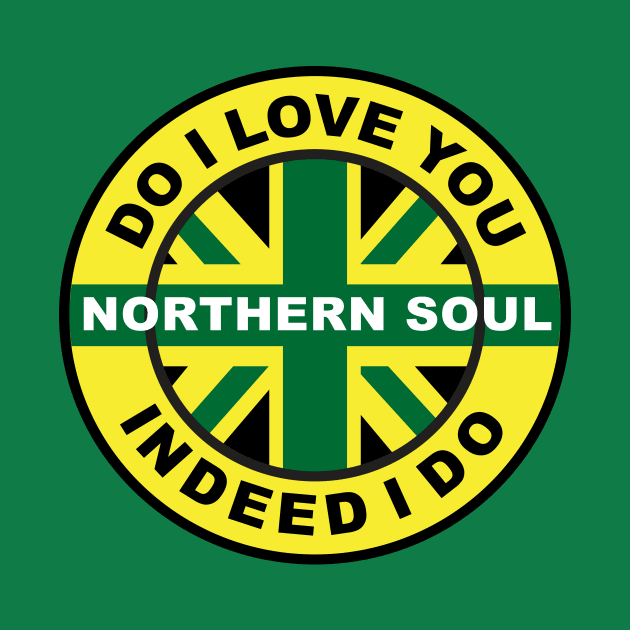 Northern Soul Do I love you indeed I do by RussellTateDotCom