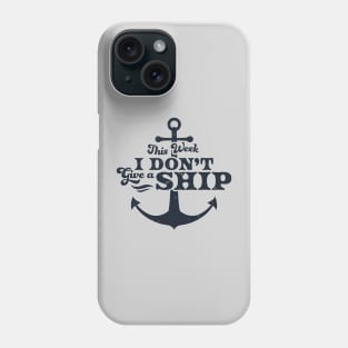 This Week I Don't Give A Ship Cruise Vacation Trip Funny Phone Case