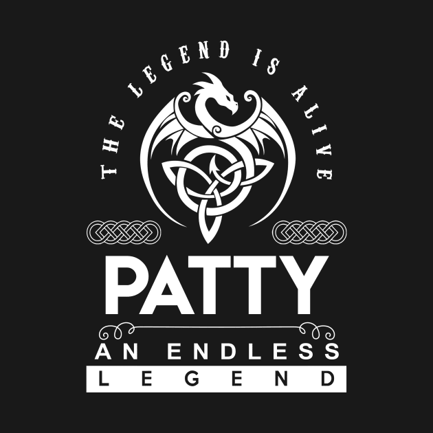 Patty Name T Shirt - The Legend Is Alive - Patty An Endless Legend Dragon Gift Item by riogarwinorganiza