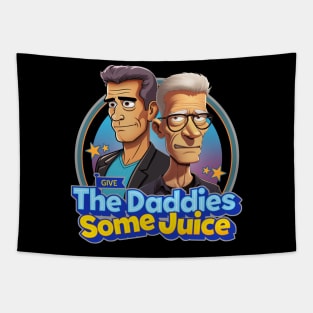 Give The Daddies Some Juice Tapestry