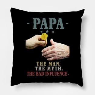Papa The Man The Myth The Bad Influence Gift Pillow