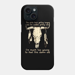 The White Line's Getting Longer And The Saddle's Getting Cold Outlaw Music Bull Skull Phone Case