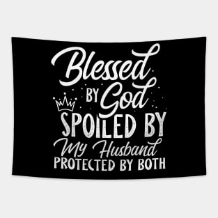 Blessed By God Spoiled By My Husband Protected By Both Tapestry