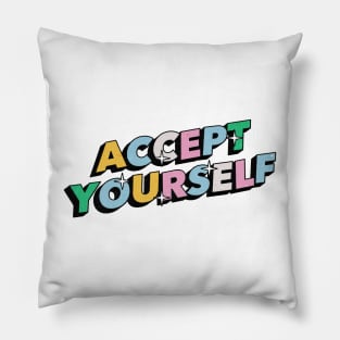 Accept Yourself - Positive Vibes Motivation Quote Pillow